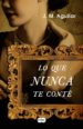 LO QUE NUNCA TE CONTE de AGUILAR, JOSE MANUEL 
