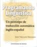 PROGRAMANDO LINGISTICA, UN PROTOTIPO DE TRADUCCION AUTOMATICA IN GLES-ESPAOL de VALENZUELA MANZANARES, JAVIER 