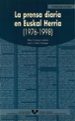 LA PRENSA DIARIA EN EUSKAL HERRIA: 1976-1998 di PEREZ SOENGAS, JOSE L.  ARRIAGA LANDETA, MIKEL 