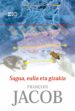 SAGUA, EULIA ETA GIZAKIA di JACOB, FRANOIS 