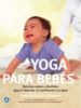 YOGA PARA BEBES di BARBIRA FREEDMAN, FRANOISE 