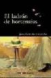 EL LADRON DE HORTENSIAS de GONZALEZ FERNANDEZ, JESUS 