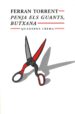 PENJA ELS GUANTS, BUTXANA (2 ED.) di TORRENT, FERRAN 