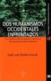 DOS HUMANISMOS OCCIDENTALES ENFRENTADOS. LOS SEORES DE LA GUERRA CONTRA EL HUMANISMO POSTMODERNO di ORELLA UNZUE, JOSE LUIS 