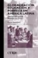 GLOBALIZACION, EDUCACION Y POBREZA EN AMERICA LATINA : HACIA UNA NUEVA AGENDA POLITICA di BONAL, XAVIER 