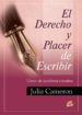 EL DERECHO Y EL PLACER DE ESCRIBIR: CURSO DE ESCRITURA CREATIVA de CAMERON, JULIA 