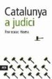 CATALUNYA A JUDICI di HOMS, FRANCESC 