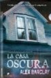 LA CASA OSCURA di BARCLAY, ALEX 