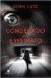 CONDENADO AL ASESINATO de LUTZ, JOHN 
