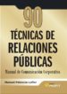 90 TECNICAS DE RELACIONES PUBLICAS: MANUAL DE COMUNICACION CORPOR ATIVA di PALENCIA-LEFLER ORS, MANUEL 