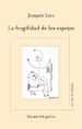 LA FRAGILIDAD DE LOS ESPEJOS de LERA, JOAQUIN 
