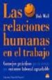 LAS RELACIONES HUMANAS EN EL TRABAJO: CONSEJOS PRACTICOS PARA CRE AR UN ENTORNO LABORAL AGRADABLE di WALL, BOB 