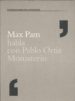 MAX PAM HABLA CON PABLO ORTIZ MONASTERIO di VV.AA. 
