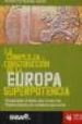 LA COMPLEJA CONSTRUCCION DE LA EUROPA SUPERPOTENCIA: UNA APORTACI ON AL DEBATE SOBRE EL FUTURO DEL PROYECTO EUROPEO Y LAS RESISTENCIAS QUE SUSCITA de FERNANDEZ DURAN, RAMON 