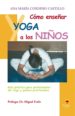 COMO ENSEAR YOGA A LOS NIOS: GUIA PRACTICA PARA PROFESIONALES D EL YOGA Y PADRES PRACTICANTES di CORDERO CASTILLO, ANA MARIA 