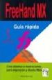 FREEHAND MX: GUIA RAPIDA. CREE DISEOS E ILUSTRACIONES PARA IMPRE SION Y DISEO WEB di VV.AA. 