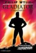 GLADIATOR EL SUPERHOMBRE: LA NOVELA QUE INSPIRO SUPERMAN di WYLIE, PHILIP 