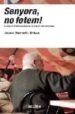 SENYORA, NO FOTEM!:UN VIATGE PER LA HISTORIA DEL BARA EN 100 ANY S DE FRASES MEMORABLES di LLAURADO, JAUME 