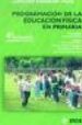 PROGRAMACION DE LA EDUCACION FISICA EN PRIMARIA (4 PRIMARIA 2 C ICLO) di VV.AA. 