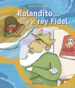 ROLANDITO Y EL REY FIDEL de LLORENS, CARLES 