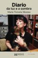 DIARIO DA LUZ E A SOMBRA di MORENO MARQUEZ, MARIA VICTORIA 