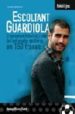 ESCOLTANT GUARDIOLA. EL PENSAMENT FUTBOLISTIC  I VITAL DE L ENTRE NADOR DEL BARA EN 150 FRASES di RIERA FONT, JOSEP 