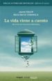 LA VIDA VIENE A CUENTO: RELATOS DE ECOLOGIA EMOCIONAL de SOLER, JAUME  CONANGLA, MERCE 