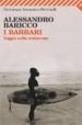 I BARBARI. SAGGIO SULLA MUTAZIONE di BARICCO, ALESSANDRO 