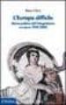 L'EUROPA DIFFICILE: STORIA DELL'INTEGRAZIONE EUROPEA 1948-2000 di OLIVI, BINO 