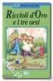 RICCIOLI D ORO E I TRE ORSI (PRIME LETTURE) di VV.AA. 