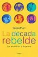 LA DECADA REBELDE: LOS AOS 60 EN LA ARGENTINA di PUJOL, SERGIO 