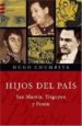 HIJOS DEL PAIS: SAN MARTIN, YRIGOYEN Y PERON di CHUMBITA, HUGO 