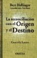 LA RECONCILIACION CON EL ORIGEN Y EL DESTINO: BERT HELLINGER, CON STELACIONES FAMILIARES de LAURO, GRACIELA 