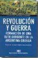 REVOLUCION Y GUERRA: FORMACION DE UNA ELITE DIRIGENTE EN LA ARGENTINA CRIOLLA di HALPERIN DONGHI, TULIO 