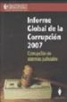 INFORME GLOBAL DE LA CORRUPCION 2007. CORRUPCION EN SISTEMAS JUDI CIALES di VV.AA. 