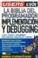 BIBLIA DEL PROGRAMADOR IMPLEMENTACION Y DEBUGGING: CLAVES, TECNIC AS Y HERRAMIENTAS PARA CONSTRUIR CODIGO SOLIDO Y CONFIABLE di CANTONE, DANTE 