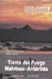 TIERRA DE FUEGO- MALVINAS-ANTARTIDA (CONOCER ARGENTINA) di MONTERROSO, GONZALO 