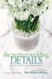 THE PERFECT WEDDING DETAILS: MORE THAN 100 IDEAS FOR PERSONALIZIN G YOUR WEDDING de MCBRIDE-MELLINGER, MARIA  RICHARDSON, ALUN 