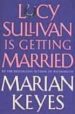 LUCY SULLIVAN IS GETTING MARRIED de KEYES, MARIAN 