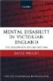 MENTAL DISABILITY IN VICTORIAN ENGLAND de WRIGHT, DAVID 