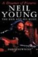 A DREAMER OF PICTURES: NEIL YOUNG, THE MAN AND HIS MUSIC di DOWNING, DAVID 