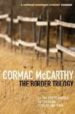 THE BORDER TRILOGY: ALL THE PRETTY HORSES, THE CROSSING, CITIES O F THE PLAIN di MCCARTHY, CORMAC 