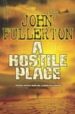 A HOSTILE PLACE di FULLERTON, JOHN 