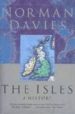 THE ISLES: A HISTORY de DAVIES, NORMAN 