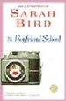 THE BOYFRIEND SCHOOL: A NOVEL di BIRD, SARAH 