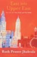 EAST INTO UPPER EAST di JHABVALA, RUTH PRAWER 