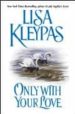 ONLY WITH YOUR LOVE de KLEYPAS, LISA 