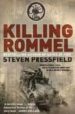 KILLING ROMMEL di PRESSFIELD, STEVEN 