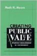 CREATING PUBLIC VALUE: STRATEGIC MANAGEMENT IN GOVERNMENT di MOORE, MARK H. 