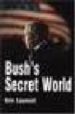 BUSH S SECRET WORLD di LAURENT, ERIC 